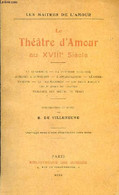 Le Théâtre D'amour Au XVIIIe Siècle - Le Luxurieux,la Comtesse D'Olonne,Alphonse L'impuissant,l'appareilleuse,Léandre-Na - Other & Unclassified