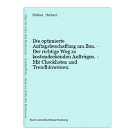 Die Optimierte Auftagsbeschaffung Am Bau. - Der Richtige Weg Zu Kostendeckenden Aufträgen. - Mit Checklisten U - Technique