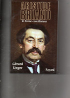 Gérard Unger. Aristide Briand Le Ferme Conciliateur - Geschiedenis