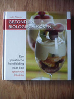 Gezond En Biologisch Koken: Een Praktische Handleiding Naar Een Gezonde Keuken - Prácticos