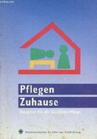 Pflegen Zuhause Ratgeber Für Die Häusliche Pflege. - Collectif - 1995 - Sonstige & Ohne Zuordnung