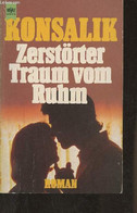 Zerstörter Traum Vom Ruhm - Konsalik Heinz G. - 1985 - Sonstige & Ohne Zuordnung