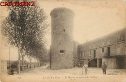 LE MUY LLE MOULIN ET AVENUE DE LA GARE TOUR CHARLES QUINT 83 VAR - Le Muy