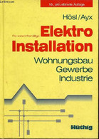 Die Vorschriftsmäsige Elektro Installation Wohnungsbau Gewerbe Industrie - 16. Aktualisierte Auflage. - Hösl Alfred & Ay - Sonstige & Ohne Zuordnung