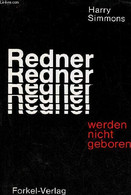 Redner Werden Nicht Geboren - Lehre Und Beispiel Des überzeugenden Wortes. - Simmons Harry - 1980 - Sonstige & Ohne Zuordnung