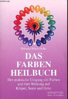 Das Farben Heilbuch Der Praktische Umgang Mit Farben Und Ihre Wirkung Auf Körper, Seele Und Geist. - Waltraud Maria Hulk - Sonstige & Ohne Zuordnung