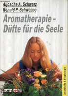 Aromatherapie-düfte Für Die Seele. - A.Schwarz Aljoscha & P.Schweppe Ronald - 1995 - Sonstige & Ohne Zuordnung