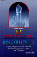 Die Geheimnisse Des Bergkristalls Heilen, Meditieren Und Pendeln Mit Den Magischen Kräften Des Quarzes. - Deaver Korra - - Sonstige & Ohne Zuordnung