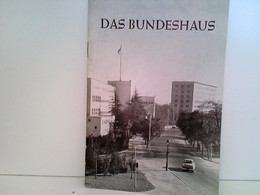 Das Bundeshaus. Aus Der Arbeit  Des Bundestages Und Des Bundesrates. - Politik & Zeitgeschichte