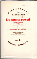 Le Sang Royal - La Famille Capétienne & L'Etat - X-XIVème Siècle - Lewis 1986 - 440 P - Moyen-âge - Médiéval - History