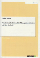 Customer Relationship Management In The Airline Industry / Volker Schmid - Old Books