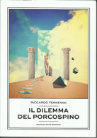 RICCARDO TENNENINI - Il Dilemma Del Porcospino. - Tales & Short Stories