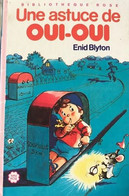 Une Astuce De Oui-Oui - D ' Enid Blyton - Bibliothèque Rose - 1985 - Bibliotheque Rose