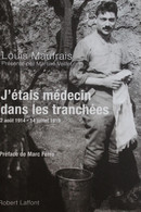 Louis Maufrais J'étais Médecin Dans Les Tranchées 1914 1918 Grande Guerre Livre Robert Laffont Poilus - Francés