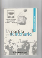 LA PARTITA DEL CENTENARIO  Vol. Di 132 Pagine Ed. UICOS - Autres & Non Classés