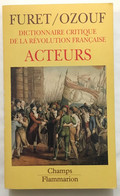 Dictionnaire Critique Revolution Francaise : Acteurs - Geschiedenis
