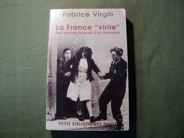 WW2. LA FRANCE VIRILE. DES FEMMES TONDUES A LA LIBERATION. 2006. FABRICE VIRGILI PAYOT COLLECTION PETITE BIBLIOTHEQUE - Francese