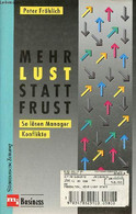 Mehr Lust Statt Frust So Lösen Manager Konflikte. - Fröhlich Peter - 1993 - Sonstige & Ohne Zuordnung