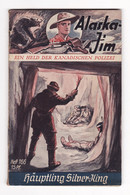 Alaska Jim. Ein Held Der Kanadischen Polizei. - Heft/Band 166: Häupling Silver-King. - Sonstige & Ohne Zuordnung