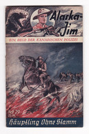 Alaska Jim. Ein Held Der Kanadischen Polizei. - Heft/Band 29: Häuptling Ohne Stamm. - Sonstige & Ohne Zuordnung