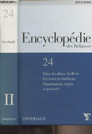 Encyclopédie Des Religions T.24 - Dieu, Les Dieux, Le Divin - Ecritures Et Traditions - Organisation, Règles Et Pouvoirs - Encyclopédies