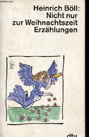 Nicht Nur Zur Weihnachtszeit Erzählungen. - Böll Heinrich - 1994 - Sonstige & Ohne Zuordnung