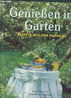 Geniesen Im Garten Rezepte Aus Dem Paradies. - K.Hageman E.de Lestrieux J.Lagrouw S.Stuurman - 1994 - Sonstige & Ohne Zuordnung