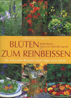 Blüten Zum Reinbeissen Die Schönsten Rezepte Sowie Tipps Zum Anbau. - Brown Kathy - 2000 - Sonstige & Ohne Zuordnung