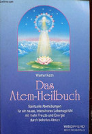 Das Atem-heilbuch Spirituelle Atemübungen Für Ein Neues, Intensiveres Lebensgefühl Mit Mehr Freude Und Energie Durch Bef - Sonstige & Ohne Zuordnung