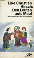 Den Leuten Aufs Maul Ein- Und Ausfälle Vom Besserwisser. - Hirsch Eike Christian - 1988 - Sonstige & Ohne Zuordnung