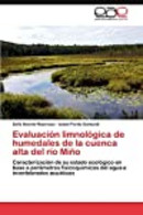 Evaluación Limnológica De Humedales De La Cuenca Alta Del Río Miño: Caracterización De Su Estado Ecológico En - Old Books