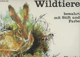 Wildtiere Bewahrt Mit Stift Und Farbe. - Parent Maurice - 1977 - Sonstige & Ohne Zuordnung