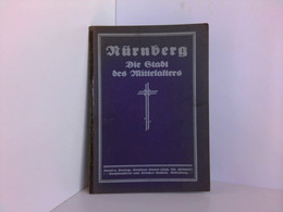 Nürnberg. Die Stadt Des Mittelalters. Fränkische Städtebilder. - Allemagne (général)