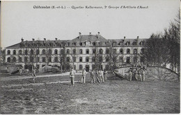 CHATEAUDUN ( E. Et L.) :Quartier Kellermann , 3e Groupe D'Artillerie D'Asaut - Chateaudun