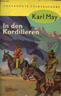 In Den Kordilleren Ungekürzte Volksausgabe - 463. Tausend Der Gesamtauflage. - May Karl - 1952 - Sonstige & Ohne Zuordnung