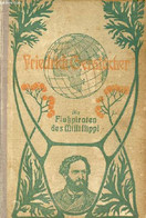 Die Flukpiraten Des Mississippi. - Gerstücker Friedrich - 1901 - Sonstige & Ohne Zuordnung