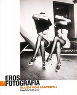EROS E FOTOGRAFIA ELLEN VON UNWERTH - 2003 GRUPPO EDITORIALE L'ESPRESSO - Fotografia
