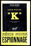 "K" - Par Leslie WALLER - Série Noire N° 889 - GALLIMARD - 1964. - Andere & Zonder Classificatie