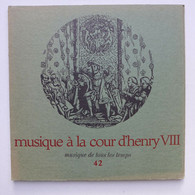 45 T/ Musique De Tous Les Temps - Musique à La Cour D'Henry VIII - Klassiekers