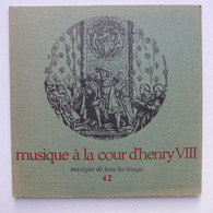 45 T/ Musique De Tous Les Temps - Musique à La Cour D'Henry VIII - Classica
