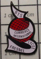 411c Pin's Pins / Beau Et Rare / THEME : ADMINISTRATIONS / CAEN LYCEE FRESNEL BTS COMMERCE INTERNATIONAL - Administrations