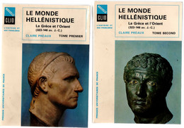 Le Monde Héllénistique - La Grèce Et L'Orient 323-146 Av. J-C - Claire Préaux - PUF Clio 1978 - 2 Tomes - Antiquité - Geschichte