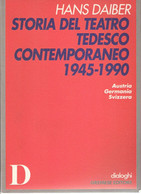 HANS DAIBER - STORIA DEL TEATRO TEDESCO CONTEMPORANEO 1945-1990 - GREMESE 1993 - Film Und Musik