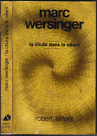 AILLEURS ET DEMAIN/CLASSIQUES  JAUNE " LA CHUTE DANS LE NEANT " WERSINGER  DE 1972 - Robert Laffont