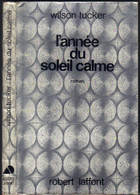 AILLEURS ET DEMAIN " L'ANNEE DU SOLEIL CALME " TUCKER  DE 1973 - Robert Laffont