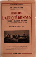 Histoire De L'Afrique Du Nord De La Conquête Arabe à 1830 - Tunisie Algérie Maroc - Julien 1952 - Payot 370 P - AFN - Geschiedenis