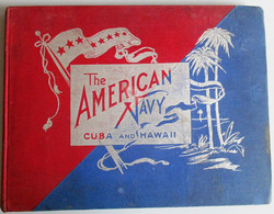 1898 THE AMERICAN NAVY [ IN CUBA AND HAWAII ]. With Introduction And Descriptive Text. Reproductions Of Photographs. - Fuerzas Armadas Americanas