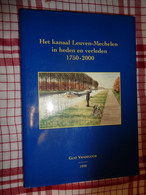 Het Kanaal Leuven - Mechelen In Heden En Verleden 1750 - 2000 ( Gust Vandegoor ) - Histoire