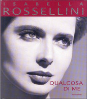 ISABELLA ROSSELLINI QUALCOSA DI ME - MONDADORI 1997 PRIMA EDIZIONE - Cinema & Music