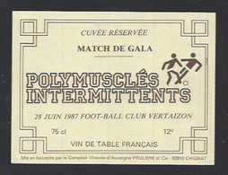 Etiquette De Vin De Table - Match De Gala Polymusclés Intermittents - FC Vertaizon (63) Le 28 Juin 1987 -  Thème Foot - Fútbol